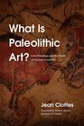 What Is Paleolithic Art Cave Paintings and the Dawn of Human Creativity