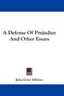 A Defense Of Prejudice And Other Essays