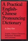 A Practical EnglishChinese Pronouncing Dictionary English Chinese Characters Romanized Mandarin and Cantonese