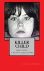 Killer Child Mary Bell A Tragic True Story
