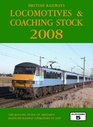 British Railways Locomotives and Coaching Stock 2008 The Complete Guide to All Locomotives and Coaching Stock Which Operate on National Rail and Eurotunnel