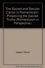 The Sacred and Secular Canon in Romanticism  Preserving the Sacred Truths