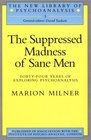 The Suppressed Madness Of Sane Men Fortyfour Years Of Exploring Psychoanalysis