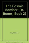 The Cosmic Bomber