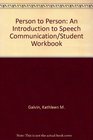 Person to Person An Introduction to Speech Communication/Student Workbook
