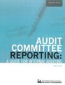 Audit Committee Reporting A Guide for Internal Auditing