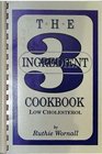 The Three  Ingredient Cookbook Low Cholesterol