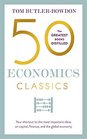 50 Economics Classics Your Shortcut to the Most Important Ideas on capital finance and the global economy