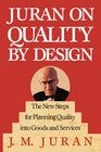 Juran on Quality by Design  The New Steps for Planning Quality into Goods and Services