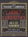 The Thackery T Lambshead Cabinet of Curiosities Exhibits Oddities Images and Stories from Top Authors and Artists