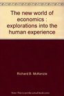 The new world of economics Explorations into the human experience