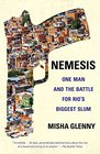 Nemesis One Man and the Battle for Rio's Biggest Slum