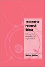 The Embryo Research Debate  Science and the Politics of Reproduction