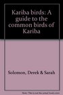 Kariba birds A guide to the common birds of Kariba