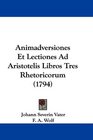 Animadversiones Et Lectiones Ad Aristotelis Libros Tres Rhetoricorum
