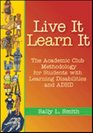 Live It Learn It The Academic Club Methodology For Students With Learning Disabilities And ADHD