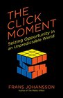 The Click Moment Seizing Opportunity in an Unpredictable World
