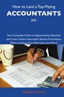 How to Land a TopPaying Accountants Job Your Complete Guide to Opportunities Resumes and Cover Letters Interviews Salaries Promotions What to Expect From Recruiters and More