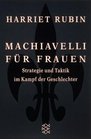 Machiavelli fr Frauen Strategie und Taktik im Kampf der Geschlechter