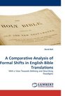 A Comparative Analysis of Formal Shifts in English Bible Translations With a View Towards Defining and Describing Paradigms