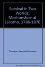Survival in Two Worlds Moshoeshoe of Lesotho 17861870