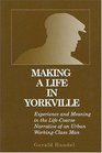 Making a Life in Yorkville Experience and Meaning in the LifeCourse Narrative of an Urban WorkingClass Man