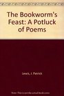 The Bookworm's Feast A Potluck of Poems