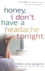 Honey, I Don't Have a Headache Tonight : Help for Women Who Want to Feel More In the Mood