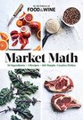 Market Math 50 Ingredients x 4 Recipes  200 Simple Creative Dishes