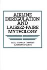 Airline Deregulation and LaissezFaire Mythology