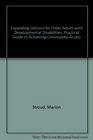 Expanding Options for Older Adults With Developmental Disabilities A Practical Guide to Achieving Community Access
