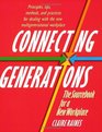 Connecting Generations The Sourcebook for a New Workplace