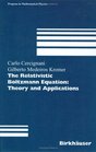 The Relativistic Boltzmann Equation Theory and Applications