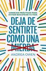 Deja de Sentirte Como Una Mierda: Consejos Practicos Para Evitar Boicotear Tu Vida (How to Stop Feeling Like Sh*t) (Spanish Edition)