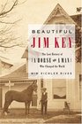 Beautiful Jim Key  The Lost History of a Horse and a Man Who Changed the World
