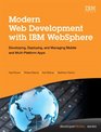 Modern Web Development with IBM WebSphere Developing Deploying and Managing Mobile and MultiPlatform Apps