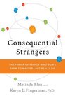 Consequential Strangers The Power of People Who Don't Seem to Matter   But Really Do