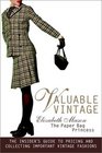 Valuable Vintage The Insider's Guide to Identifying and Collecting Important Vintage Fashions