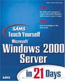Sams Teach Yourself Microsoft Windows 2000 Server in 21 Days