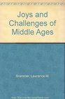Joys and Challenges of Middle Ages