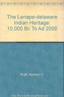 The LenapeDelaware Indian Heritage 10000 BC to AD 2000