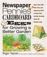 Newspaper Pennies Cardboard and EggsFor Growing a Better Garden More than 400 New Fun and Ingenious Ideas to Keep Your Garden Growing Great All Season Long