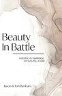 Beauty in Battle Winning in Marriage by Waging a War