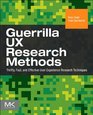 Guerrilla UX Research Methods Thrifty Fast and Effective User Experience Research Techniques