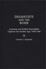 Dramatists and the Bomb  American and British Playwrights Confront the Nuclear Age 19451964