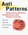 AntiPatterns Refactoring Software Architectures and Projects in Crisis