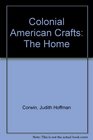 Colonial American Crafts The Home