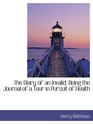 The Diary of an Invalid Being the Journal of a Tour in Pursuit of Health