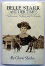 Belle Starr and Her Times  The Literature The Facts and The Legends