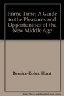 PRIME TIME A Guide to the Pleasures and opportunities of the NEW MIDDLE AGE